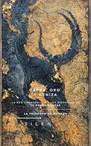 CARNE, ORO Y CENIZA : La Red Cosmopolita y los Dispositivos de Poder Escitas (CULTURAS DEL MUNDO nº 43) (Spanish Edition) · Culturas del Mundo