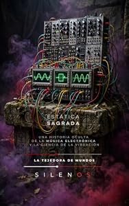 ESTÁTICA SAGRADA : Una historia oculta de la música electrónica y la ciencia de la vibración (Spanish Edition) · Música
