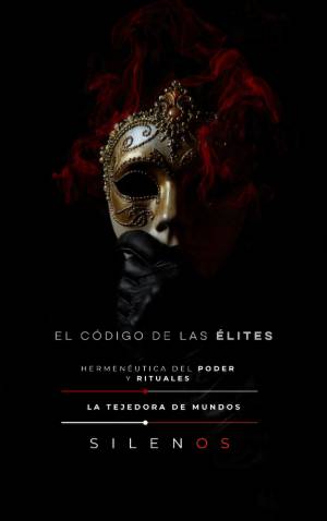 EL CÓDIGO DE LAS ÉLITES : Hermenéutica del poder y rituales · Illuminati