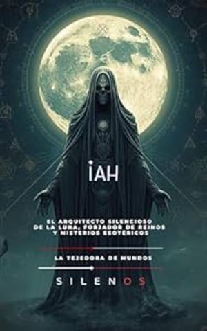 IAH: El Arquitecto Silencioso de la Luna, Forjador de Reinos y Misterios Esotéricos (EGIPTO) · Egipto