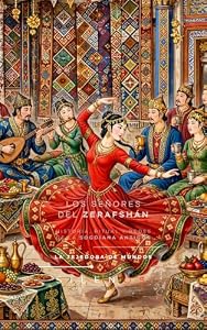 LOS SEÑORES DEL ZERAFSHÁN: Historia, Ritual y Redes de la Sogdiana Antigua (CULTURAS DEL MUNDO nº 71) (Spanish Edition) · Culturas del Mundo