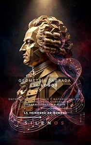 GEOMETRÍA SAGRADA DEL LOGOS : Ontología, hermetismo y matemáticas en la arquitectura sonora de Johann Sebastian Bach (MÚSICA nº 23) (Spanish Edition) · Música
