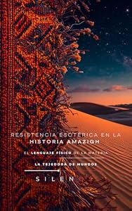 RESISTENCIA ESOTÉRICA EN LA HISTORIA AMAZIGH : LA ARQUITECTURA DE LO INVISIBLE (CULTURAS DEL MUNDO nº 52) (Spanish Edition) · Culturas del Mundo