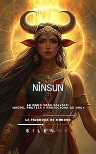 NINSUN: La Dama Vaca Salvaje: Madre, Profeta y Protectora de Uruk (MESOPOTAMIA nº 14) · Mesopotamia