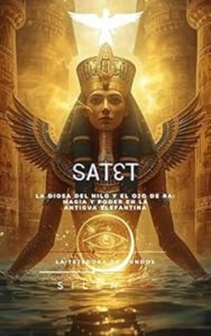 SATET: El Despertar de Satet: El Flujo Eterno que Renueva Egipto · Egipto