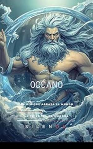 OCÉANO: El Río que Abraza el Mundo (Mitología Griega) · Mitología Griega