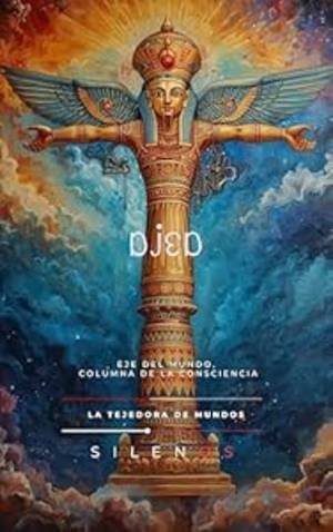 DJED: Eje del Mundo, Columna de la Consciencia (EGIPTO) · Egipto