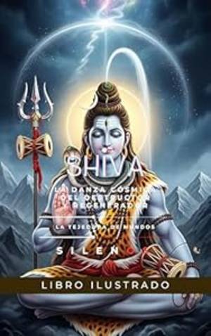 SHIVA: La Danza Cósmica del Destructor y Regenerador (MITOLOGIA INDIA nº 6) · Mitologia Indu