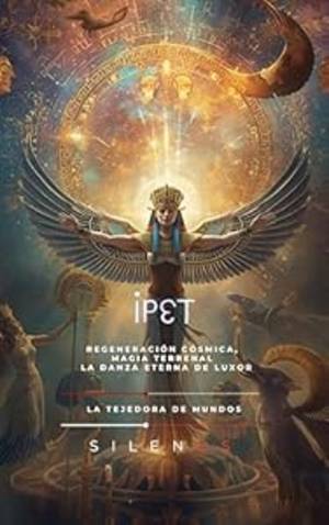 IPET: Regeneración Cósmica, Magia Terrenal y la Danza Eterna de Luxor (EGIPTO) · Egipto