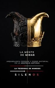 LA MENTE DE MIDAS : Arqueología Forense y Poder Material en la Anatolia Antigua (CULTURAS DEL MUNDO nº 69) (Spanish Edition) · Culturas del Mundo