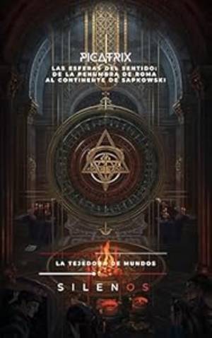 PICATRIX : Las esferas del sentido: De la penumbra de Roma al Continente de Sapkowski (HERMETISMO nº 4) · Hermetismo