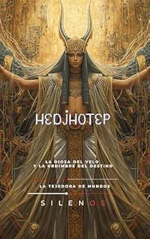 HEDJHOTEP: La Diosa del Velo y la Urdimbre del Destino (EGIPTO) · Egipto