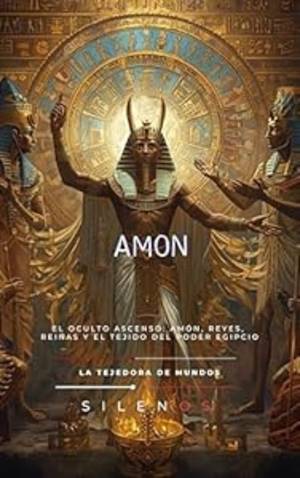 AMÓN: El Oculto Ascenso: Amón, Reyes, Reinas y el Tejido del Poder Egipcio (EGIPTO) · Egipto