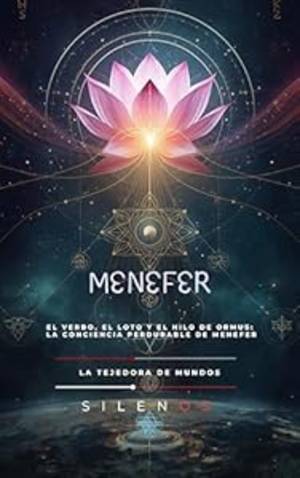 MENEFER: El Verbo, el Loto y el Hilo de Ormus: La Conciencia Perdurable de Menefer (EGIPTO) · Egipto