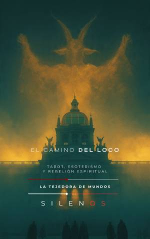 EL CAMINO DEL LOCO : Tarot, Esoterismo y Rebelión Espiritual · Illuminati