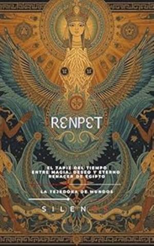 RENPET: El Tapiz del Tiempo entre Magia, Deseo y Eterno Renacer de Egipto · Egipto