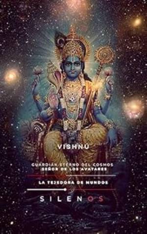 VISHNÚ : Guardián Eterno del Cosmos y Señor de los Avatares (MITOLOGIA INDIA nº 3) · Mitologia Indu