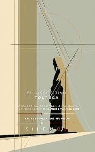 EL DISPOSITIVO TOLTECA : Desposesión Terminal, Alta Magia y la Invención del Neochamanismo (CULTURAS DEL MUNDO nº 28) (Spanish Edition) · Culturas del Mundo