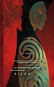 TE KORE Y LA ARQUITECTURA DEL SER : Filosofía, Epistemología y Resistencia Māori (CULTURAS DEL MUNDO nº 32) (Spanish Edition) · Culturas del Mundo