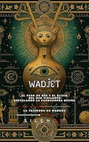 WADJET: El Vaso de Bes y el Elixir del Ojo Vigilante: Desvelando la Farmacopea Divina (EGIPTO) · Egipto