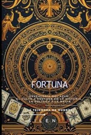 FORTUNA: Genealogía del Azar: El Culto a Fortuna en la Historia, la Política y la Magia (ROMA nº 18) · Roma