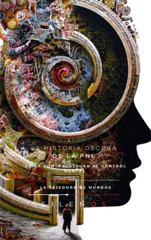 LA HISTORIA OSCURA DE LA PNL : De la Contracultura al Control Mental · Illuminati