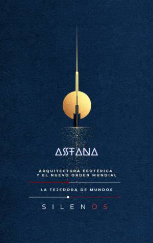 ASTANA: Arquitectura Esotérica y el Nuevo Orden Mundial · Illuminati