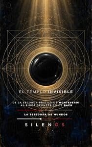 EL TEMPLO INVISIBLE : De la Seconda Pratica de Monteverdi al Rigor Geométrico de Bach (MÚSICA nº 5) (Spanish Edition) · Música