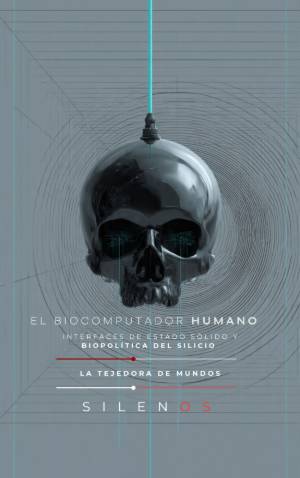 EL BIOCOMPUTADOR HUMANO : Interfaces de Estado Sólido y Biopolítica del Silicio · Illuminati