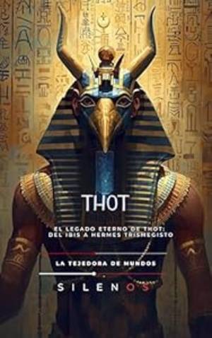 THOT: El Legado Eterno de Thot: Del Ibis a Hermes Trismegisto (EGIPTO) · Egipto