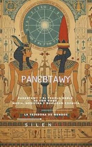 PANEBTAWY: Panebtawy y el Templo Doble de Kom Ombo: Un Legado de Magia, Medicina y Dualidad Cósmica (EGIPTO) · Egipto