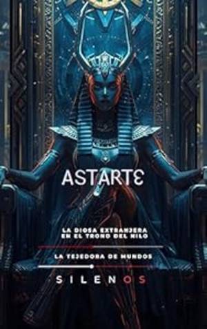 ASTARTE: La Diosa Extranjera en el Trono del Nilo (EGIPTO) · Egipto