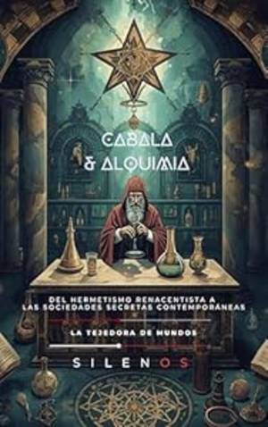 CABALA Y ALQUIMIA : Del Hermetismo Renacentista a las Sociedades Secretas Contemporáneas (Kabbalah nº 8) · Kabbalah