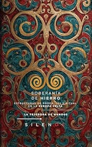 SOBERANÍA DE HIERRO : Estructuras de Poder, Ley y Ritual en la Europa Celta (CULTURAS DEL MUNDO nº 14) · Culturas del Mundo