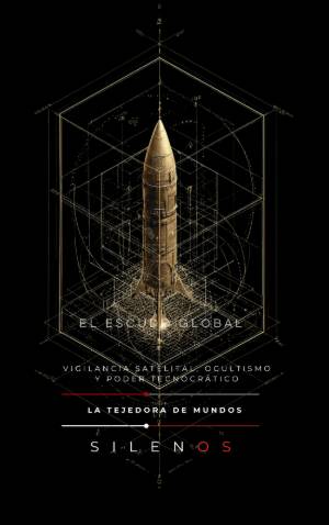 EL ESCUDO GLOBAL: Vigilancia Satelital, Ocultismo y Poder Tecnocrático · Illuminati