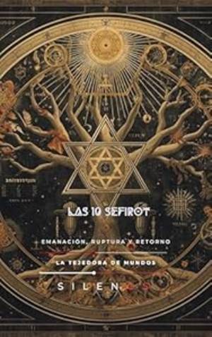 LAS 10 SEFIROT : Emanación, Ruptura y Retorno (Kabbalah nº 9) · Kabbalah