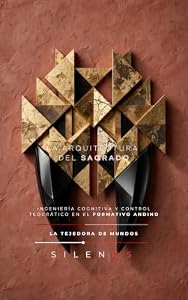 LA ARQUITECTURA DEL SAGRADO: INGENIERÍA COGNITIVA Y CONTROL TEOCRÁTICO EN EL FORMATIVO ANDINO (CULTURAS DEL MUNDO nº 61) (Spanish Edition) · Culturas del Mundo
