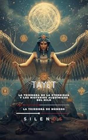 TAYET: La Tejedora de la Eternidad y los Misterios Alquímicos del Nilo (EGIPTO) · Egipto