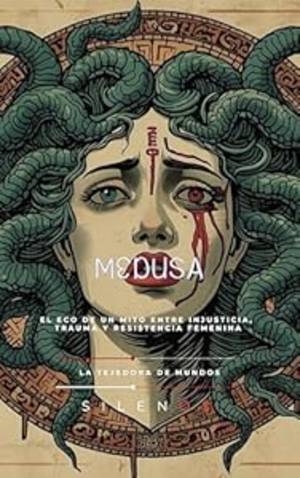 MEDUSA: El Eco de un Mito entre Injusticia, Trauma y Resistencia Femenina (Mitología Griega) · Mitología Griega