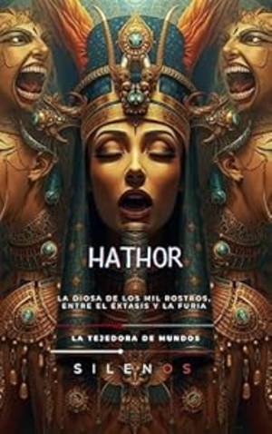 HATHOR: La Diosa de los Mil Rostros, entre el Éxtasis y la Furia (EGIPTO) · Egipto
