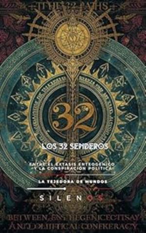 LOS 32 SENDEROS : Entre el Éxtasis Enteogénico y la Conspiración Política (Kabbalah nº 10) · Kabbalah
