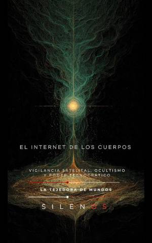 EL INTERNET DE LOS CUERPOS : Convergencia Bio-Digital y Transhumanismo Esotérico · Illuminati