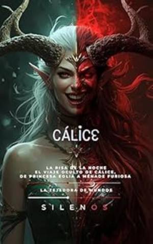 CÁLICE: LA RISA DE LA NOCHE El viaje oculto de Cálice, de princesa eolia a ménade furiosa (Mitología Griega) · Mitología Griega
