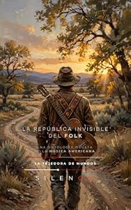 LA REPÚBLICA INVISIBLE DEL FOLK : Una Ontología Oculta de la Música Americana (Spanish Edition) · Música