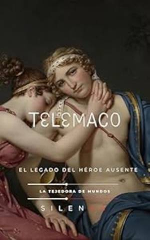 TELÉMACO: El Legado del Héroe Ausente (Mitología Griega) · Mitología Griega