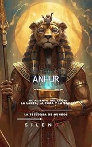 ANHUR: El Aliento del León: La Lanza, la Copa y la Sangre (EGIPTO) · Egipto
