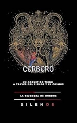 CERBERO: Un Arquetipo Trino a Través del Tiempo y el Cosmos Planteamiento General (Mitología Griega) · Mitología Griega