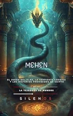 MEHEN: El Juego del Alma, la Serpiente Cósmica y los Misterios Prohibidos de Egipto · Egipto