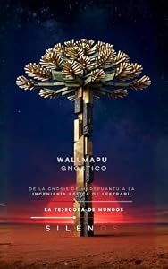 WALLMAPU GNÓSTICO : De la Gnosis de Marepuantü a la Ingeniería Bélica de Leftraru (CULTURAS DEL MUNDO nº 95) (Spanish Edition) · Culturas del Mundo