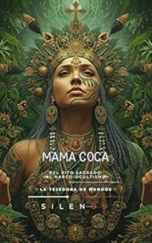 MAMA COCA: Del Rito Sagrado al Narco-Ocultismo (INCAS nº 7) · Cultura Inca